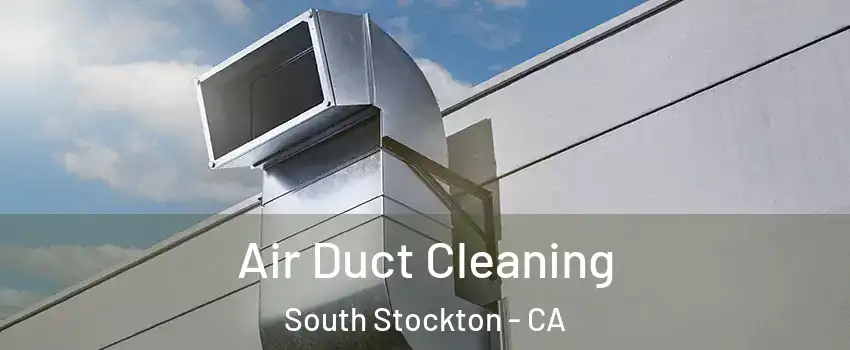 Air Duct Cleaning South Stockton - CA