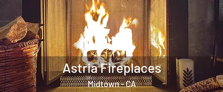 Astria Fireplaces Midtown - CA