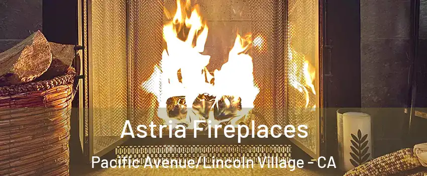 Astria Fireplaces Pacific Avenue/Lincoln Village - CA