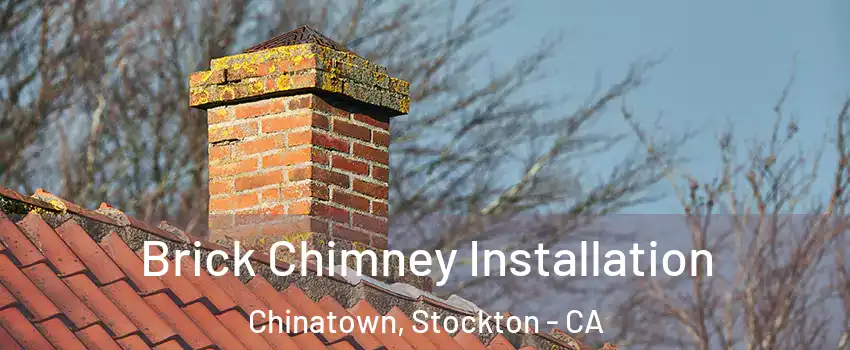 Brick Chimney Installation Chinatown, Stockton - CA