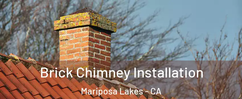 Brick Chimney Installation Mariposa Lakes - CA