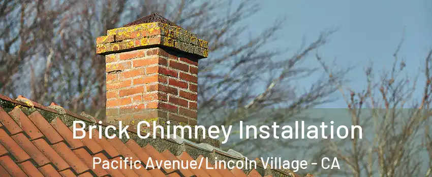 Brick Chimney Installation Pacific Avenue/Lincoln Village - CA