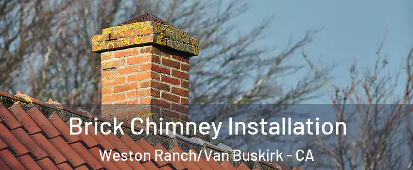 Brick Chimney Installation Weston Ranch/Van Buskirk - CA