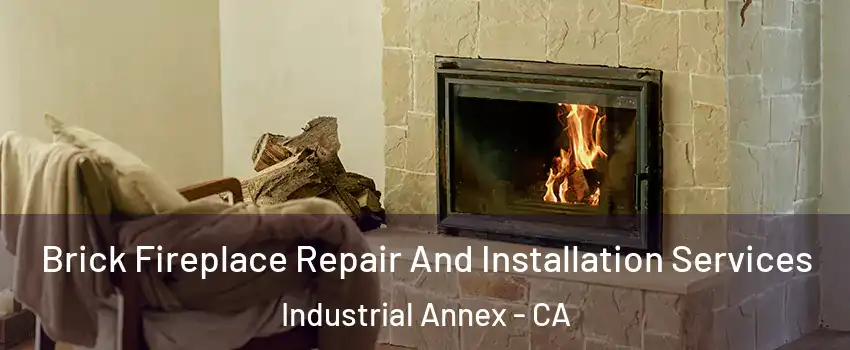 Brick Fireplace Repair And Installation Services Industrial Annex - CA