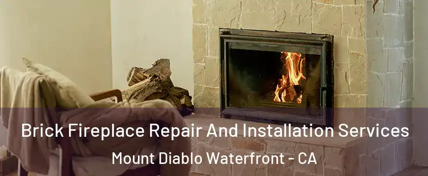 Brick Fireplace Repair And Installation Services Mount Diablo Waterfront - CA