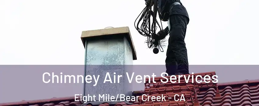 Chimney Air Vent Services Eight Mile/Bear Creek - CA