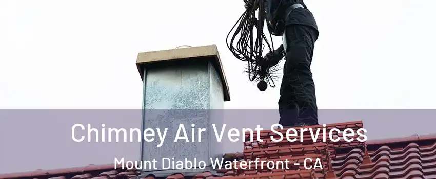 Chimney Air Vent Services Mount Diablo Waterfront - CA