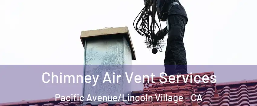 Chimney Air Vent Services Pacific Avenue/Lincoln Village - CA