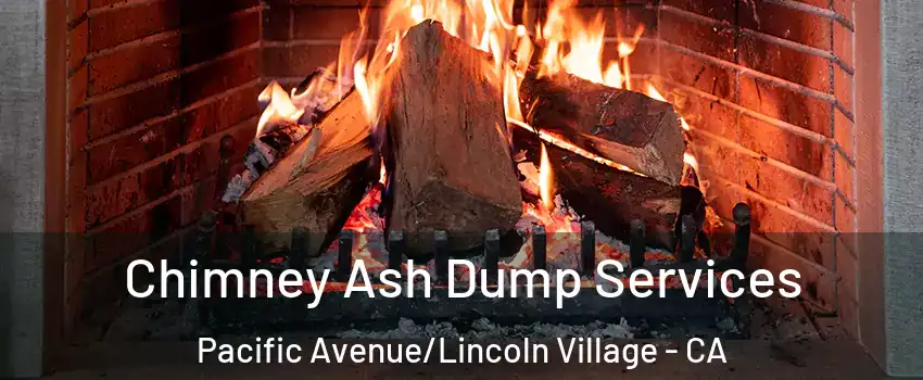Chimney Ash Dump Services Pacific Avenue/Lincoln Village - CA