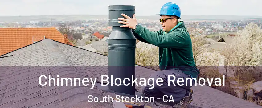 Chimney Blockage Removal South Stockton - CA