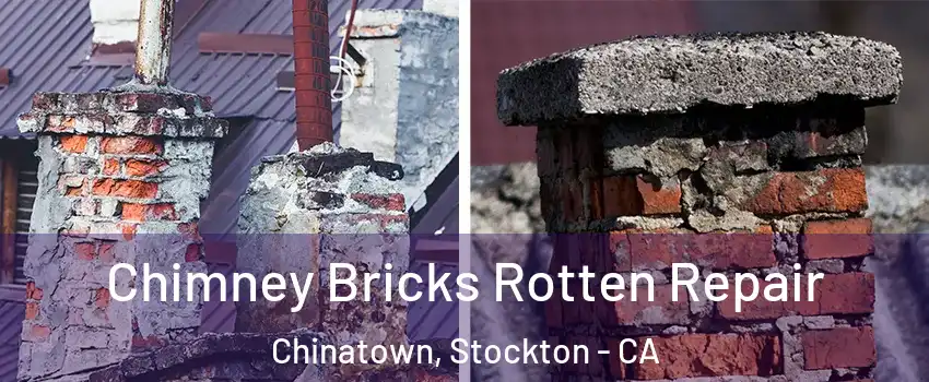 Chimney Bricks Rotten Repair Chinatown, Stockton - CA