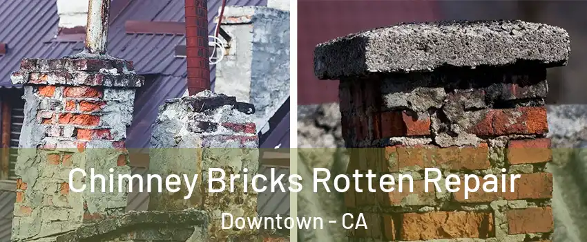 Chimney Bricks Rotten Repair Downtown - CA