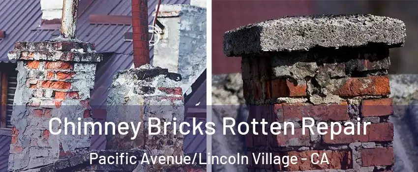 Chimney Bricks Rotten Repair Pacific Avenue/Lincoln Village - CA