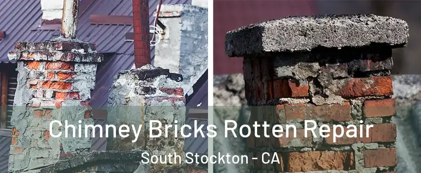 Chimney Bricks Rotten Repair South Stockton - CA