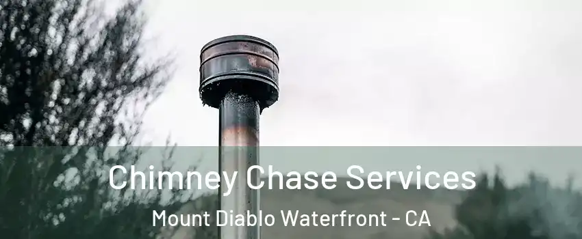 Chimney Chase Services Mount Diablo Waterfront - CA