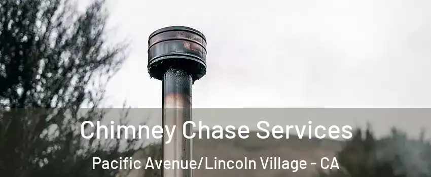 Chimney Chase Services Pacific Avenue/Lincoln Village - CA