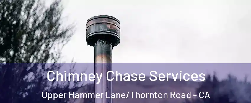 Chimney Chase Services Upper Hammer Lane/Thornton Road - CA