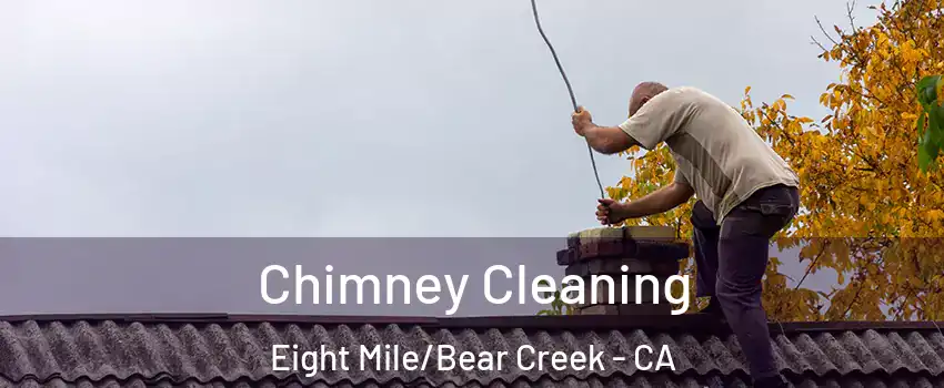 Chimney Cleaning Eight Mile/Bear Creek - CA