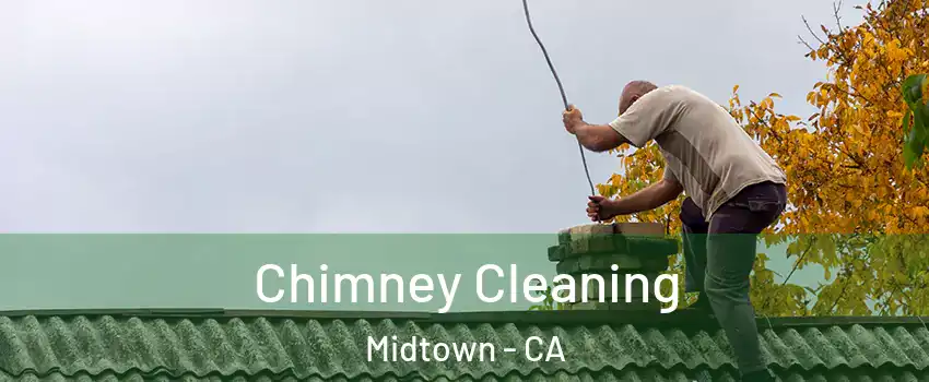 Chimney Cleaning Midtown - CA