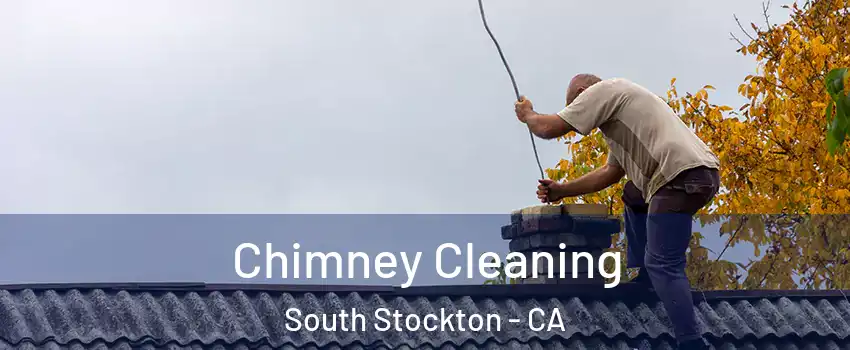 Chimney Cleaning South Stockton - CA