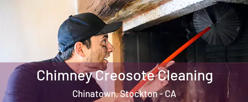 Chimney Creosote Cleaning Chinatown, Stockton - CA