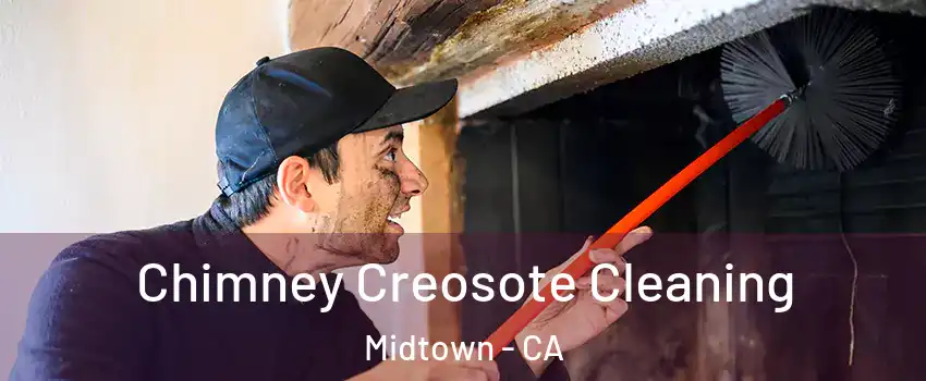 Chimney Creosote Cleaning Midtown - CA