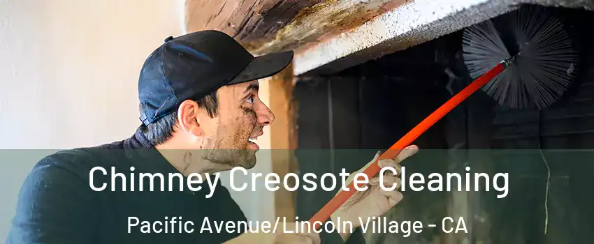 Chimney Creosote Cleaning Pacific Avenue/Lincoln Village - CA