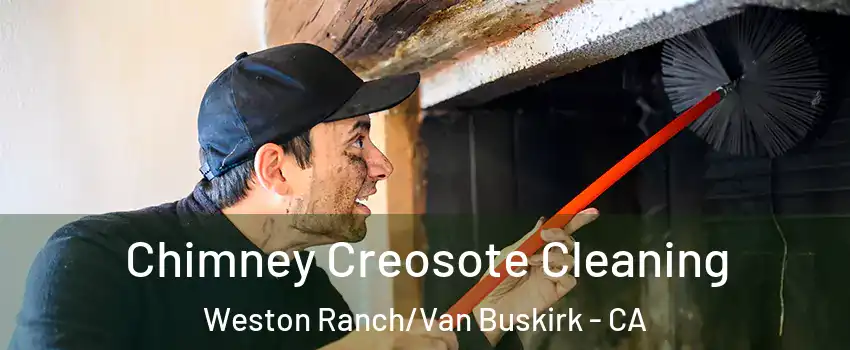 Chimney Creosote Cleaning Weston Ranch/Van Buskirk - CA