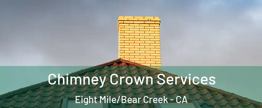 Chimney Crown Services Eight Mile/Bear Creek - CA