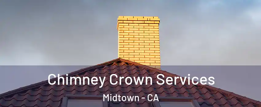 Chimney Crown Services Midtown - CA