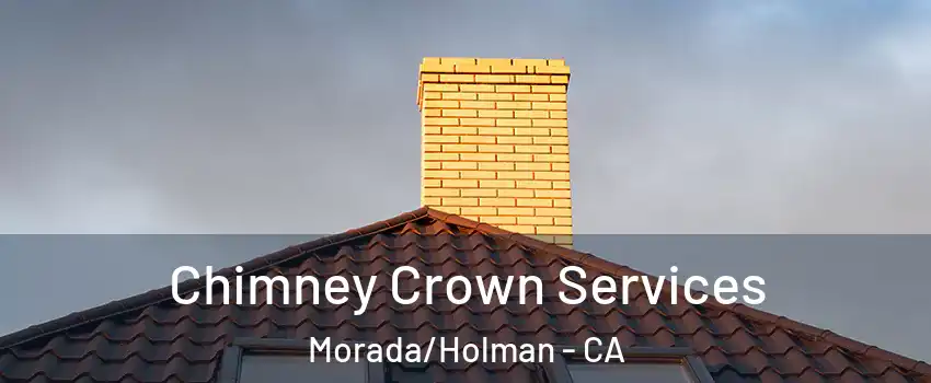 Chimney Crown Services Morada/Holman - CA