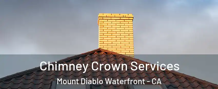 Chimney Crown Services Mount Diablo Waterfront - CA
