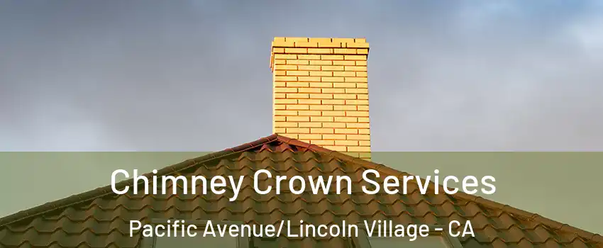 Chimney Crown Services Pacific Avenue/Lincoln Village - CA