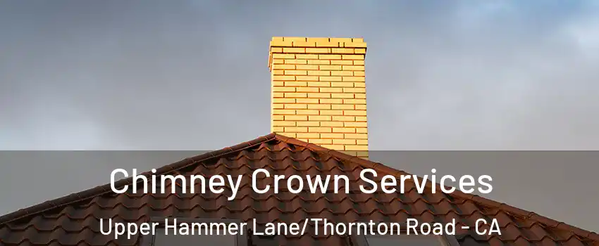 Chimney Crown Services Upper Hammer Lane/Thornton Road - CA