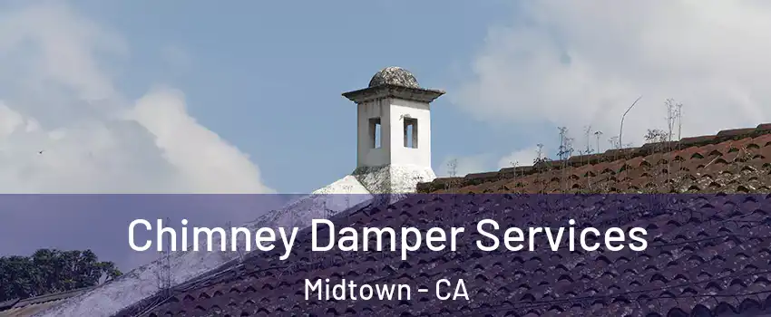 Chimney Damper Services Midtown - CA