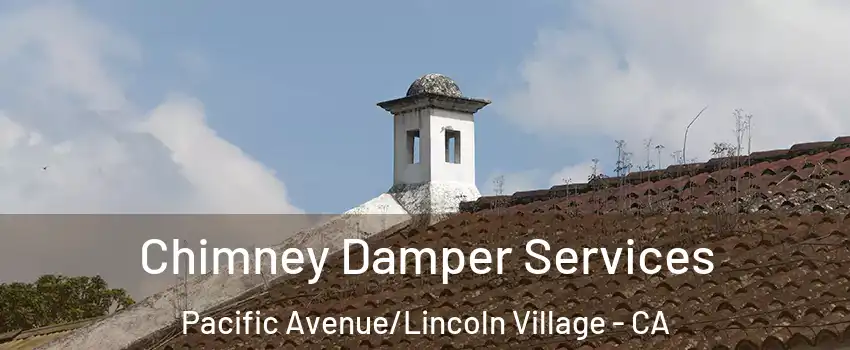 Chimney Damper Services Pacific Avenue/Lincoln Village - CA