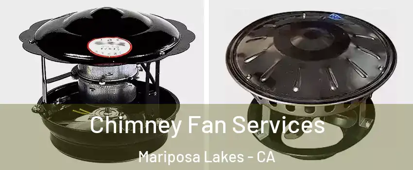 Chimney Fan Services Mariposa Lakes - CA