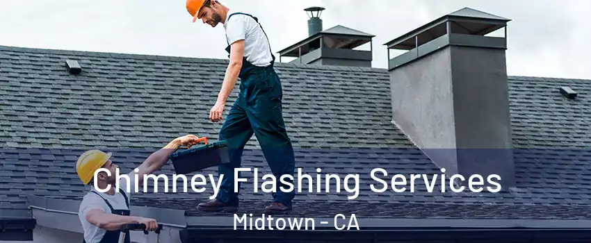 Chimney Flashing Services Midtown - CA