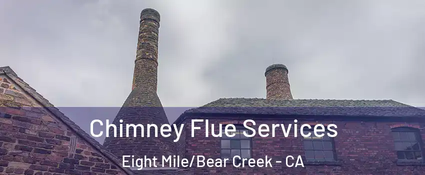 Chimney Flue Services Eight Mile/Bear Creek - CA