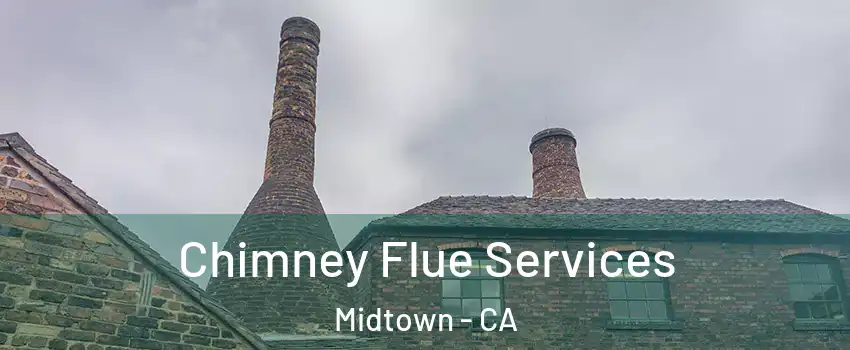 Chimney Flue Services Midtown - CA