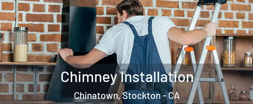 Chimney Installation Chinatown, Stockton - CA