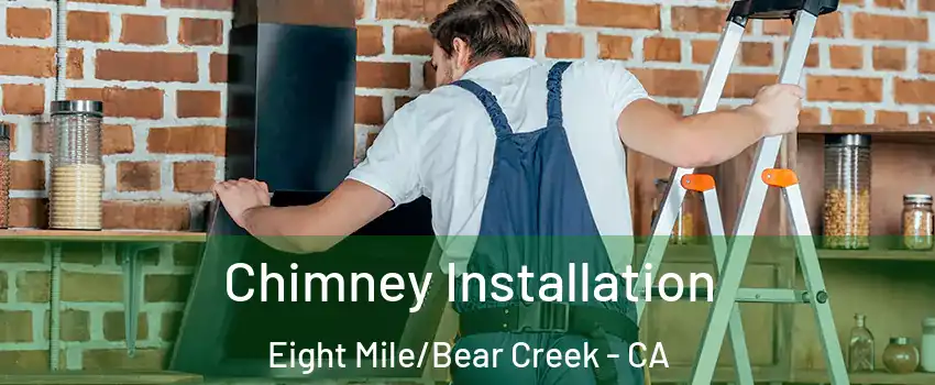 Chimney Installation Eight Mile/Bear Creek - CA