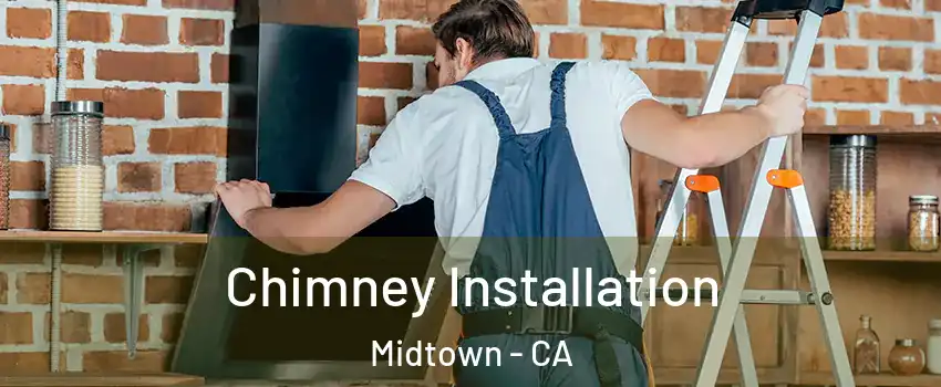 Chimney Installation Midtown - CA