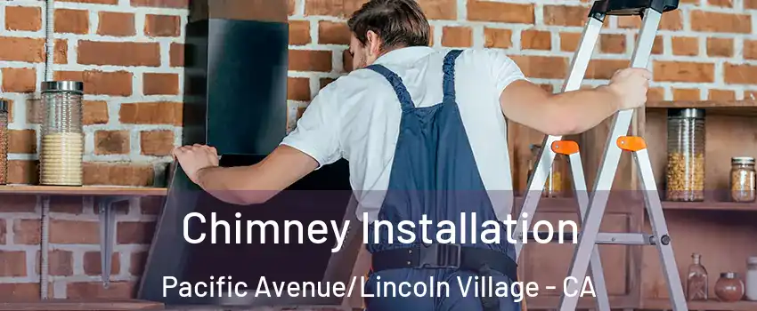 Chimney Installation Pacific Avenue/Lincoln Village - CA