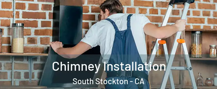 Chimney Installation South Stockton - CA