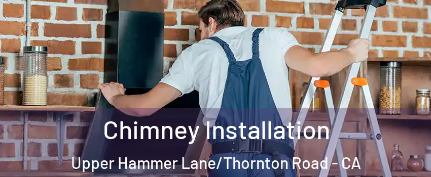 Chimney Installation Upper Hammer Lane/Thornton Road - CA