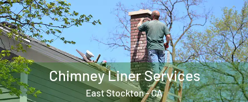 Chimney Liner Services East Stockton - CA