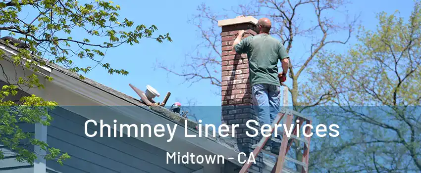 Chimney Liner Services Midtown - CA