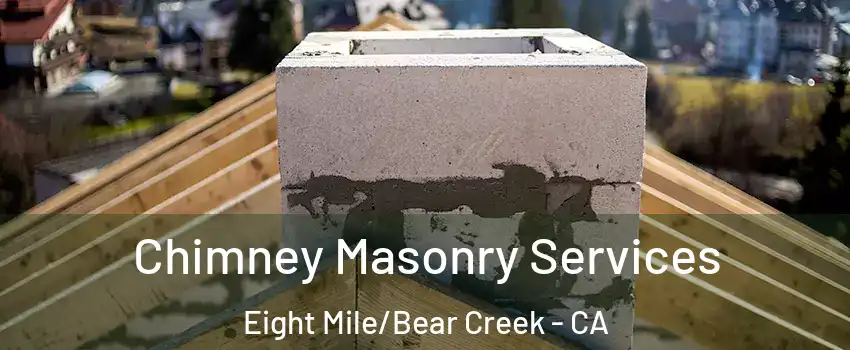 Chimney Masonry Services Eight Mile/Bear Creek - CA