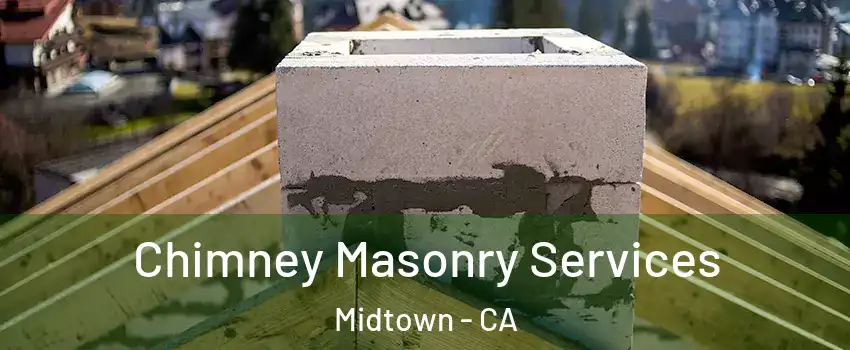 Chimney Masonry Services Midtown - CA